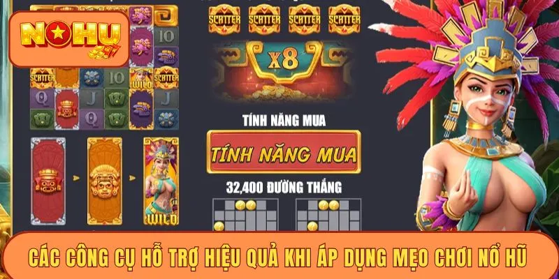 Các công cụ hỗ trợ hiệu quả khi áp dụng mẹo chơi nổ hũ